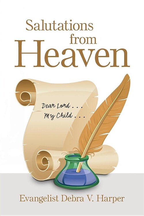 Salutations from Heaven: Dear Lord . . . My Child . . . (Paperback)