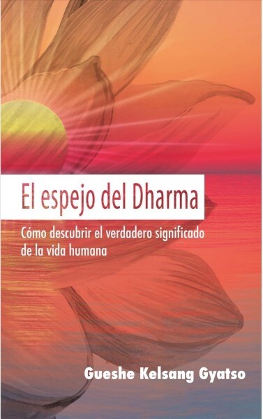 El Espejo del Dharma: C?o Descubrir El Verdadero Significado de la Vida Humana (Paperback)