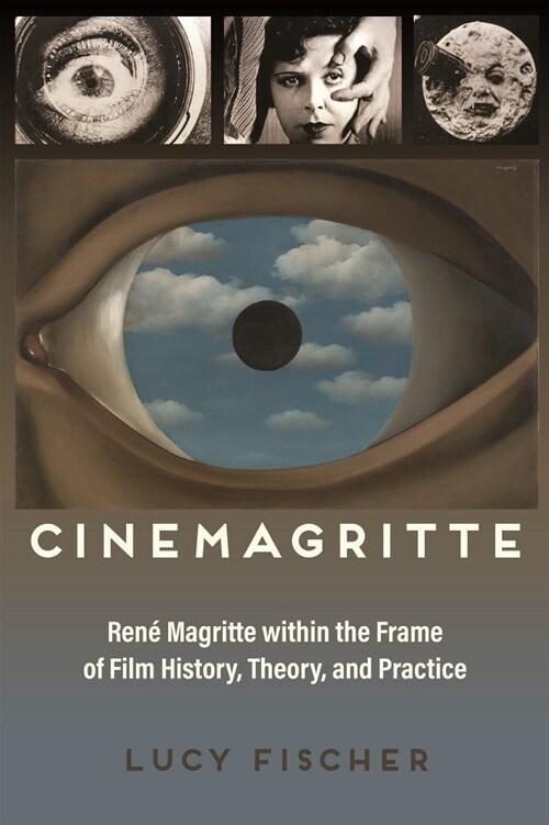 Cinemagritte: Ren?Magritte Within the Frame of Film History, Theory, and Practice (Paperback)