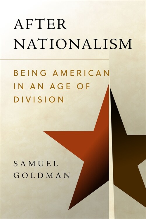 After Nationalism: Being American in an Age of Division (Hardcover)