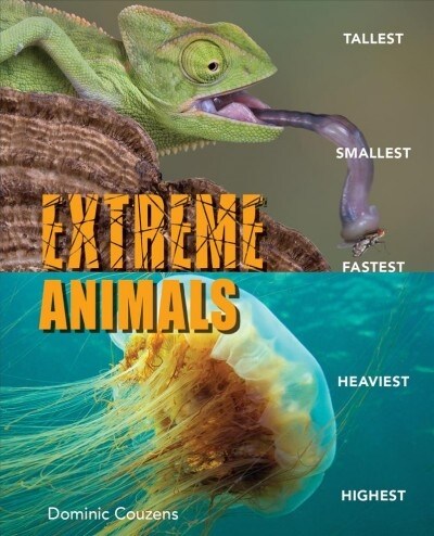 Extreme Animals: Tallest Smallest Fastest Heaviest Highest (Paperback)