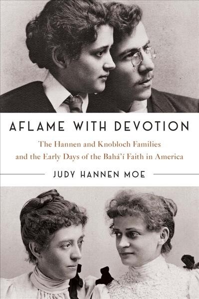 Aflame with Devotion: The Hannen and Knoblock Families and the Early Days of the Bahai Faith in America (Paperback)