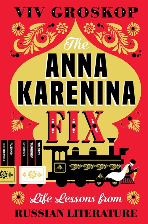 The Anna Karenina Fix: Life Lessons from Russian Literature (Paperback)