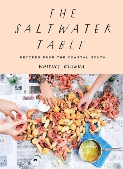 The Saltwater Table: Recipes from the Coastal South (Hardcover)