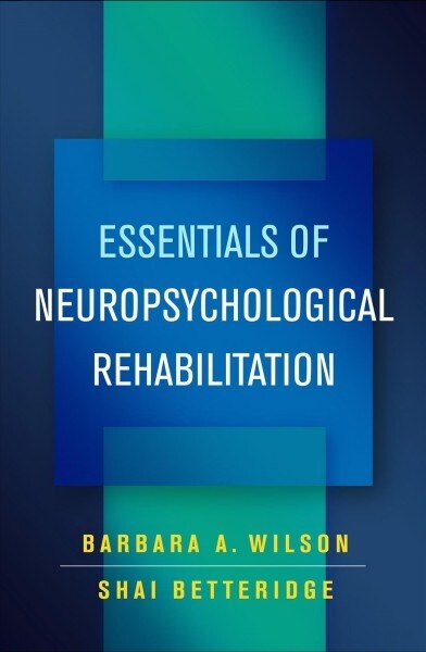 Essentials of Neuropsychological Rehabilitation (Paperback)