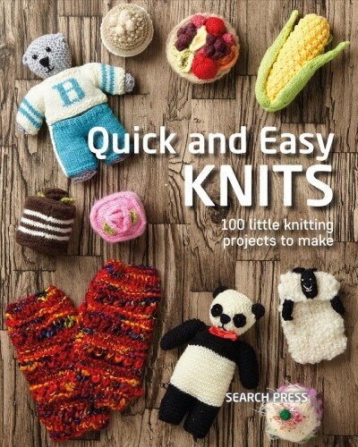 Quick and Easy Knits : 100 Little Knitting Projects to Make (Paperback)