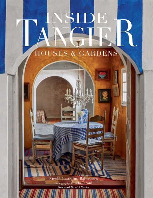 Inside Tangier: Houses & Gardens (Hardcover)