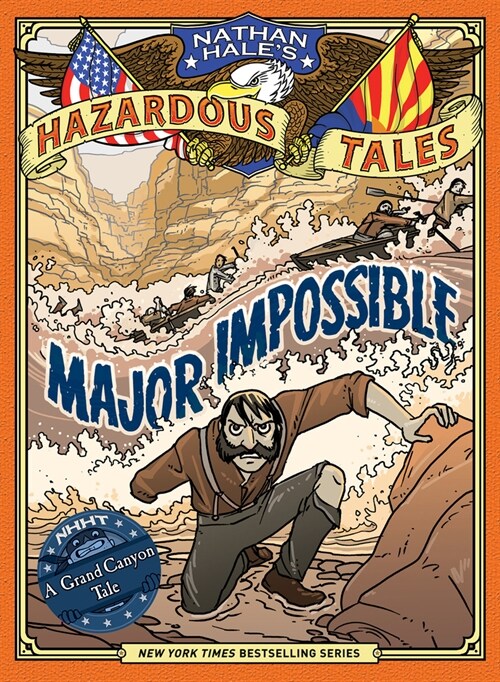Major Impossible (Nathan Hales Hazardous Tales #9): A Grand Canyon Tale (Hardcover)