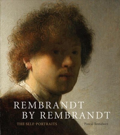 Rembrandt by Rembrandt: The Self-Portraits (Hardcover)