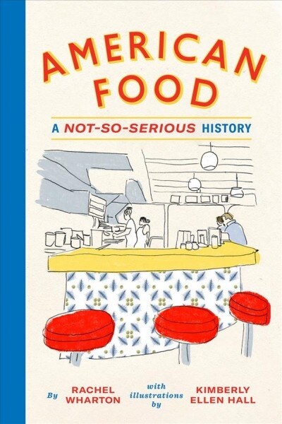 American Food: A Not-So-Serious History (Hardcover)
