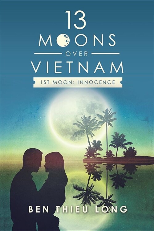 13 Moons Over Vietnam-1st Moon: Innocence (Paperback)