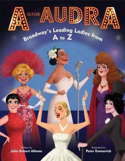 A is for Audra: Broadways Leading Ladies from A to Z (Library Binding)