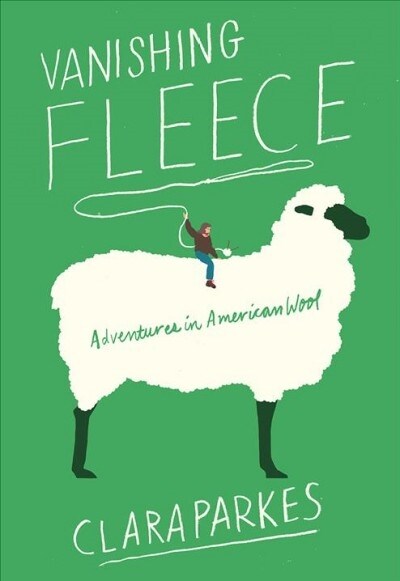 Vanishing Fleece: Adventures in American Wool (Hardcover)