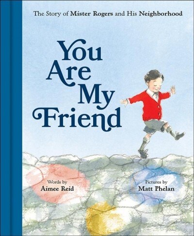 You Are My Friend: The Story of Mister Rogers and His Neighborhood (Hardcover)