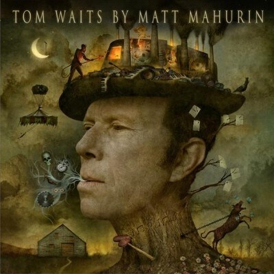 Tom Waits by Matt Mahurin (Hardcover)