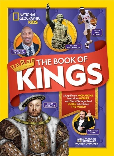 The Book of Kings: Magnificent Monarchs, Notorious Nobles, and Distinguished Dudes Who Ruled the World (Hardcover)