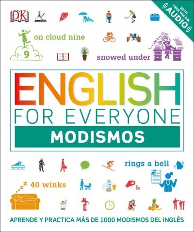 English for Everyone: Idioms: Modismos Y Expresiones Idiom?icas del Ingl? (Paperback)