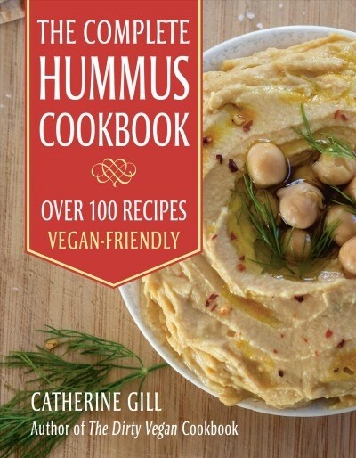 The Complete Hummus Cookbook: Over 100 Recipes - Vegan-Friendly (Paperback)