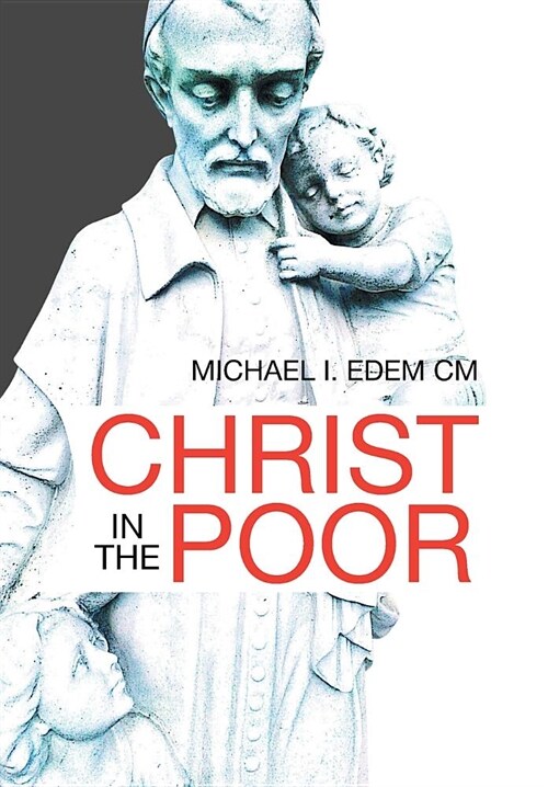 Saint Vincent De Paul: His Perceived Christological Thought Pattern on Charity and Christ in the Poor (Hardcover)