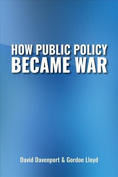 How Public Policy Became War: Volume 700 (Hardcover)