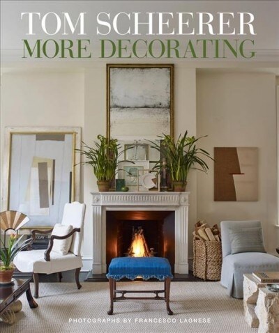 Tom Scheerer: More Decorating (Hardcover)