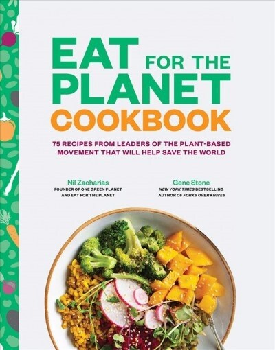 Eat for the Planet Cookbook: 75 Recipes from Leaders of the Plant-Based Movement That Will Help Save the World (Hardcover)