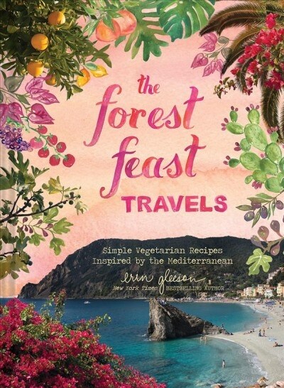 The Forest Feast Mediterranean: Simple Vegetarian Recipes Inspired by My Travels (Hardcover)