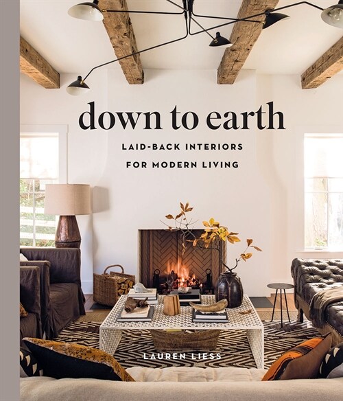 Down to Earth: Laid-Back Interiors for Modern Living (Hardcover)