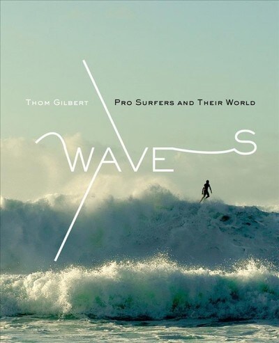 Waves: Pro Surfers and Their World (Hardcover)
