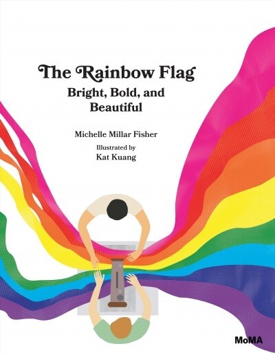 The Rainbow Flag: Bright, Bold, and Beautiful (Hardcover)
