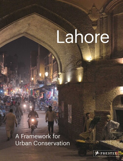 Lahore: A Framework for Urban Conservation (Hardcover)