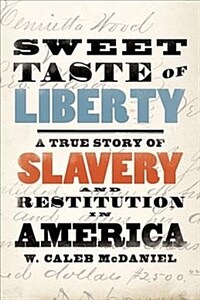 Sweet Taste of Liberty: A True Story of Slavery and Restitution in America (Hardcover)