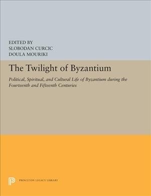 The Twilight of Byzantium: Aspects of Cultural and Religious History in the Late Byzantine Empire (Paperback)