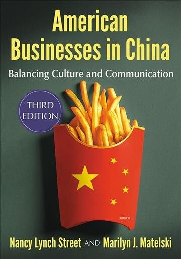 American Businesses in China: Balancing Culture and Communication, 3D Ed. (Paperback)