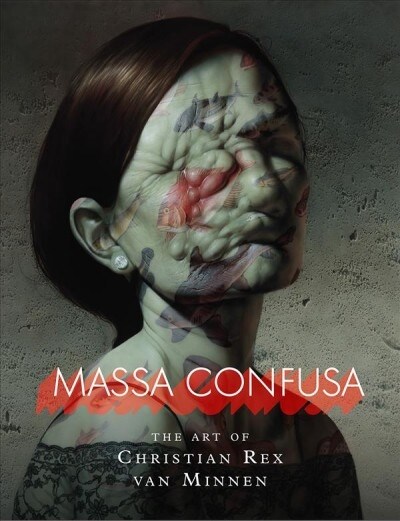 Massa Confusa: The Art of Christian Rex Van Minnen (Hardcover)