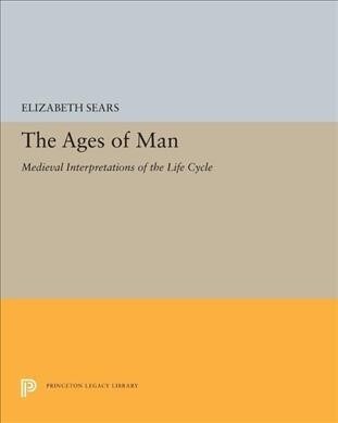 The Ages of Man: Medieval Interpretations of the Life Cycle (Paperback)
