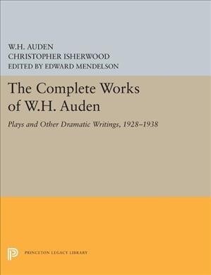 The Complete Works of W.H. Auden: Plays and Other Dramatic Writings, 1928-1938 (Hardcover)