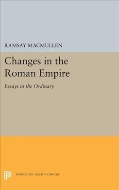 Changes in the Roman Empire: Essays in the Ordinary (Hardcover)