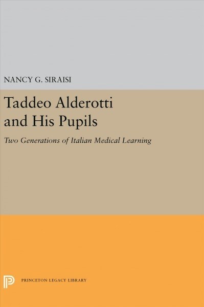 Taddeo Alderotti and His Pupils: Two Generations of Italian Medical Learning (Hardcover)