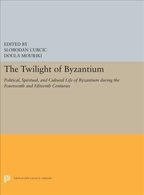The Twilight of Byzantium: Aspects of Cultural and Religious History in the Late Byzantine Empire (Hardcover)