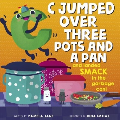 C Jumped Over Three Pots and a Pan and Landed Smack in the Garbage Can! (Hardcover)