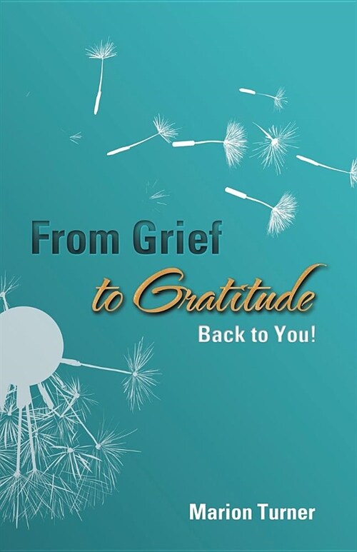 From Grief to Gratitude: Back to You! (Paperback)