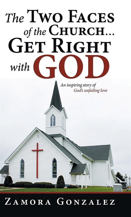 The Two Faces of the Church...Get Right with God (Hardcover)