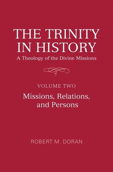 The Trinity in History: A Theology of the Divine Missions: Volume Two: Missions, Relations, and Persons (Hardcover)