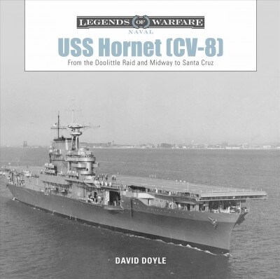 USS Hornet (CV-8): From the Doolittle Raid and Midway to Santa Cruz (Hardcover)