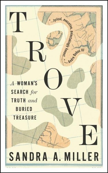 Trove: A Womans Search for Truth and Buried Treasure (Paperback)