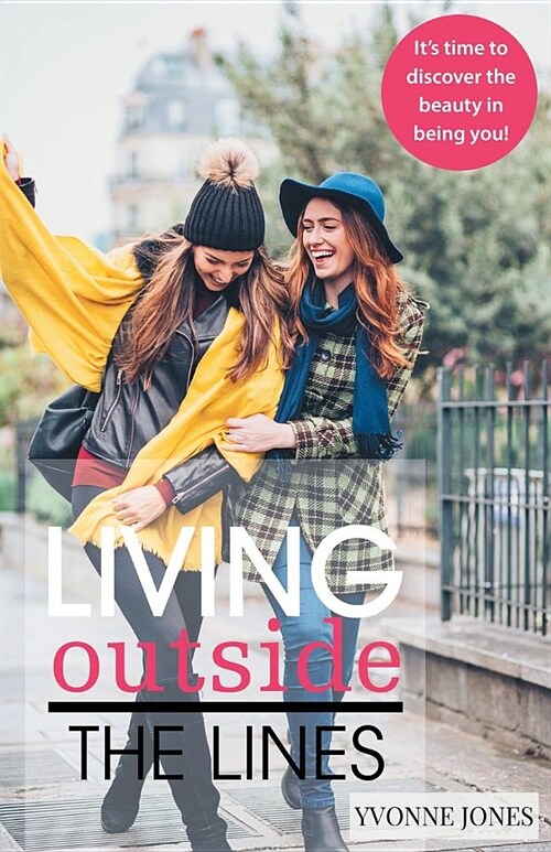 Living Outside the Lines: Its Time to Discover the Beauty in Being You! (Paperback)