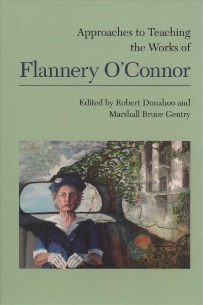 Approaches to Teaching the Works of Flannery Oconnor (Paperback)