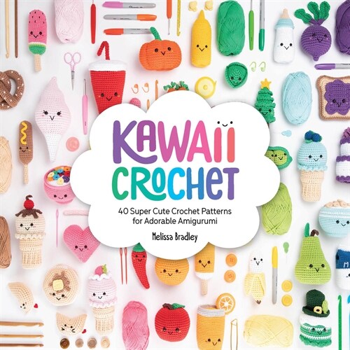Kawaii Crochet : 40 super cute crochet patterns for adorable amigurumi (Paperback)