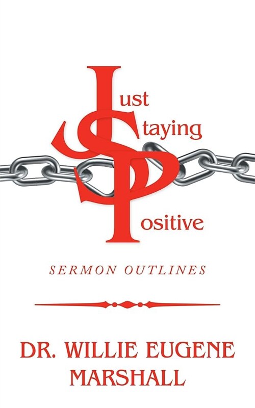 Just Staying Positive: Sermon Outlines (Paperback)